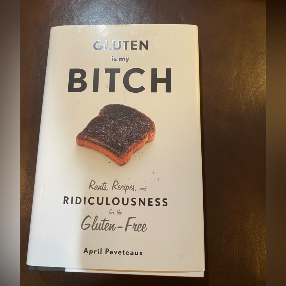 Book “Gluten is My B****” by,April Peveteaux 208pgs 9.25”fun,recipes,gluten-free